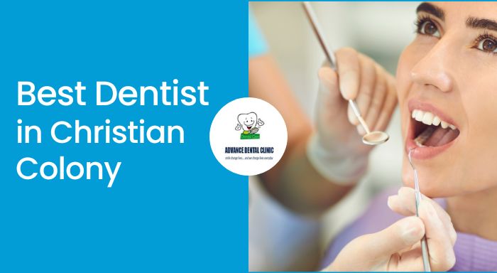 Best Dentist In Christian Colony | Advancedentalclinic